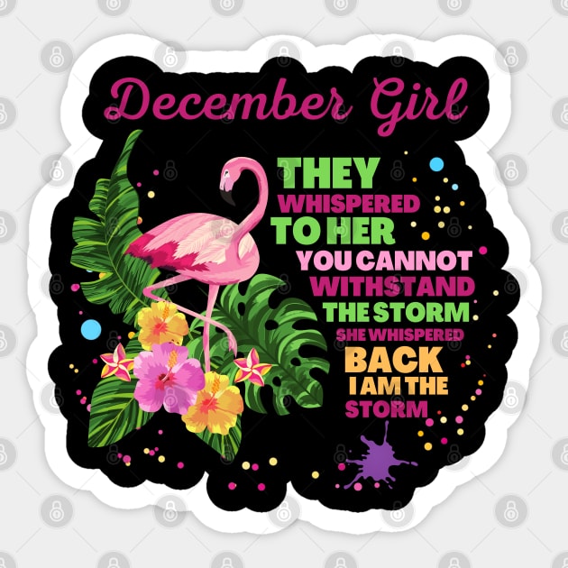 December girl They whispered to her you cannot withstand the storm she whispered back i am the storm Sticker by JustBeSatisfied